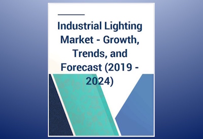 Industrial Lighting Market: Trends and Forecasts 2019-2024