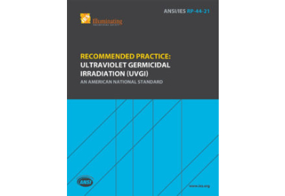 The Illuminating Engineering Society Introduces New Standard: ANSI/IES RP-44-21 Recommended Practice: Ultraviolet Germicidal Irradiation