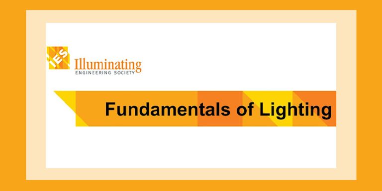 IES District 6+ Fundamentals of Lighting Course- Fall 2023 (Online)