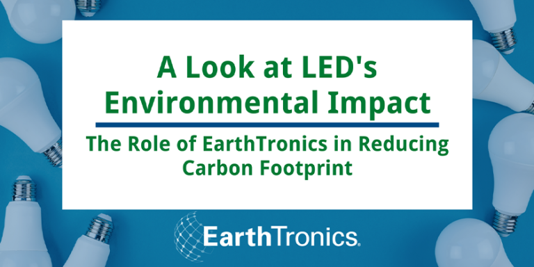 EarthTronics Reduces Carbon Footprint: A Look at LED’s Environmental Impact