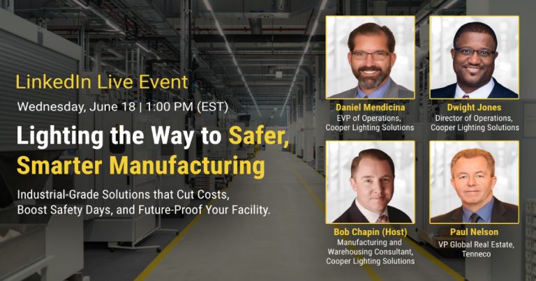 May 27, 2025 - Cooper Lighting - Lighting the Way to Safer, Smarter Manufacturing - LinkedIn Live Event - June 28, 2025