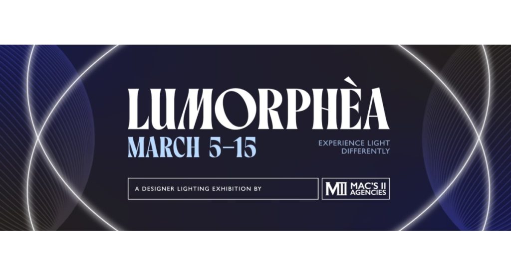 Feb 27, 2026 - Lumorphéa A Designer Lighting Exhibition by Mac’s II Agencies - March 5-15, 2026