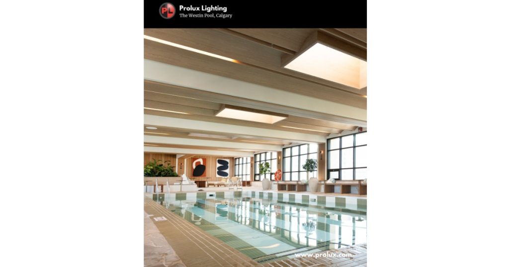 March 19, 2026 - Prolux Lighting & Controls Lighting Project Highlight - The Westin Pool, Calgary