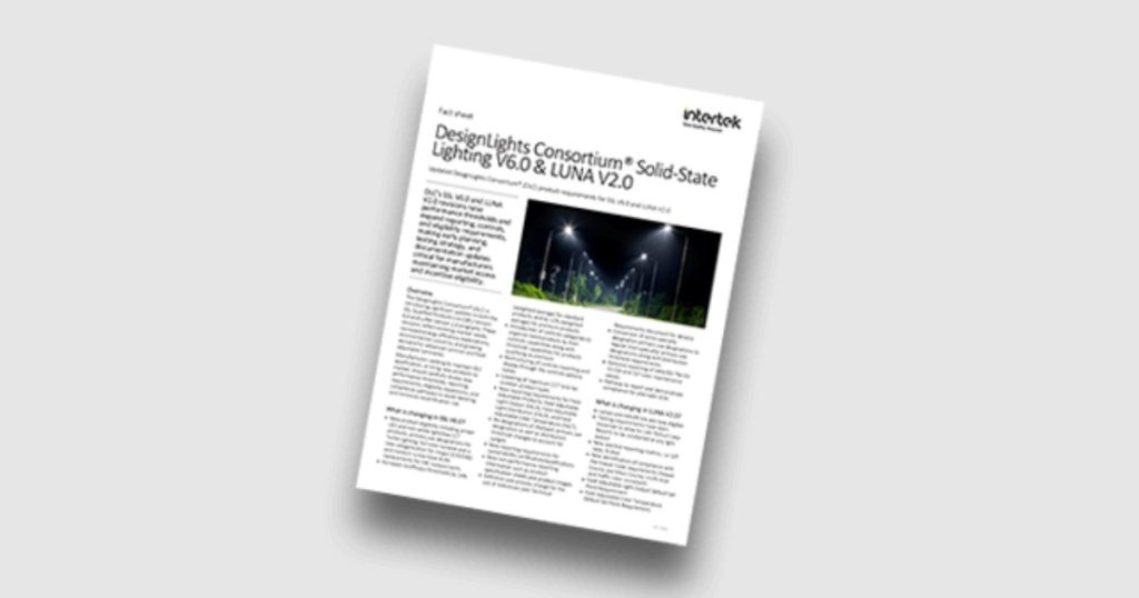 March 5, 2026 - Intertek DLC Solid State Lighting V6.0 & LUNA V2.0 Fact Sheet - The Next Generation of Lighting Requirements 2 DLC SSL V6