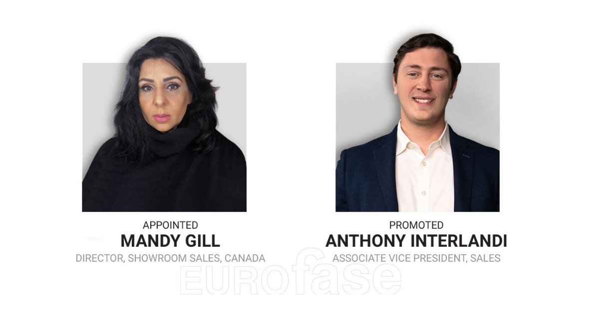 June 26, 2026 - Eurofase Announces Mandy Gill Appointed as New Director, Showroom Sales, Canada & Anthony Interlandi Promoted to New Associate Vice President, Sales