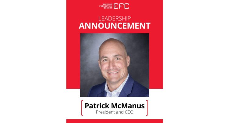 Sept 29, 2026 - Electro-Federation Canada (EFC) Announces the Appointment of Patrick McManus as President & CEO